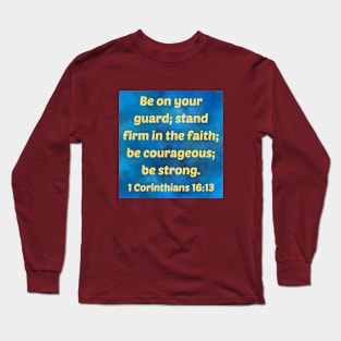 Bible Verse 1 Corinthians 16:13 Long Sleeve T-Shirt